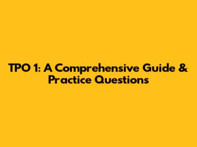 TPO 1: A Comprehensive Guide & Practice Questions