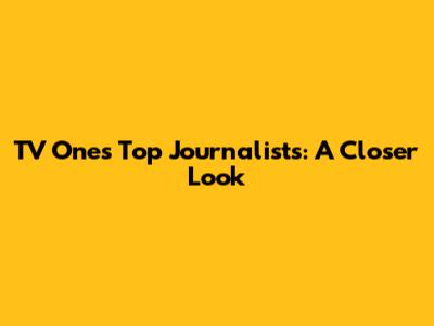 TV One's Top Journalists: A Closer Look