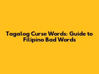 Tagalog Curse Words: Guide to Filipino Bad Words
