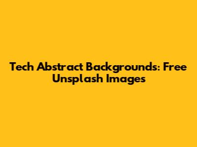 Tech Abstract Backgrounds: Free Unsplash Images