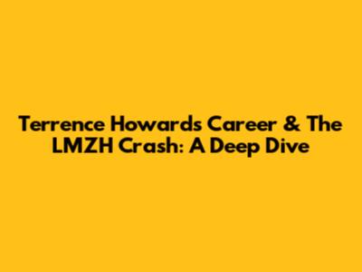 Terrence Howard's Career & The LMZH Crash: A Deep Dive