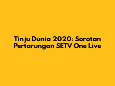 Tinju Dunia 2020: Sorotan Pertarungan SETV One Live