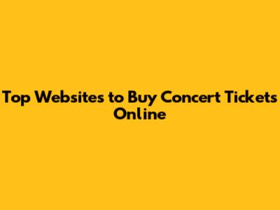 Top Websites to Buy Concert Tickets Online