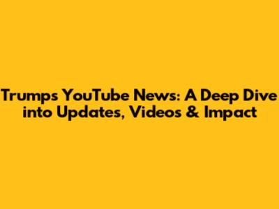 Trump's YouTube News: A Deep Dive into Updates, Videos & Impact