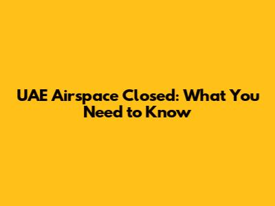 UAE Airspace Closed: What You Need to Know
