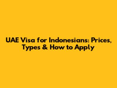 UAE Visa for Indonesians: Prices, Types & How to Apply