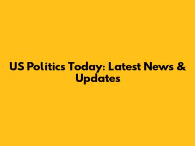 US Politics Today: Latest News & Updates