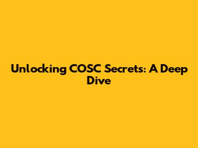 Unlocking COSC Secrets: A Deep Dive