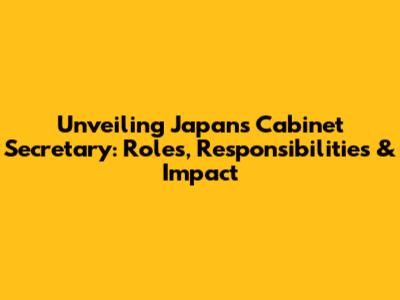 Unveiling Japan's Cabinet Secretary: Roles, Responsibilities & Impact