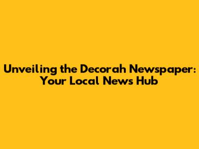 Unveiling the Decorah Newspaper: Your Local News Hub