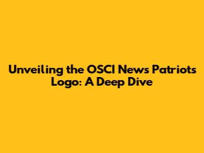 Unveiling the OSCI News Patriots Logo: A Deep Dive