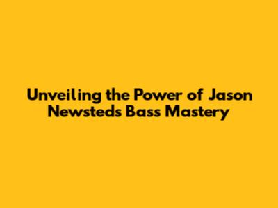 Unveiling the Power of Jason Newsted's Bass Mastery