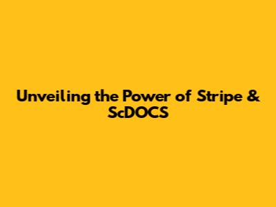 Unveiling the Power of Stripe & ScDOCS