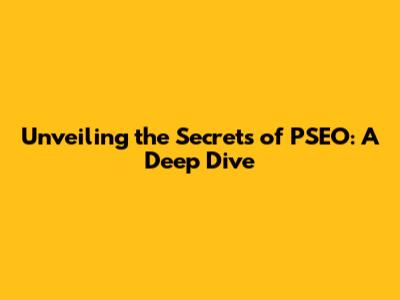 Unveiling the Secrets of PSEO: A Deep Dive