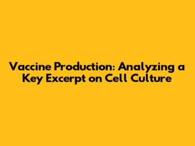 Vaccine Production: Analyzing a Key Excerpt on Cell Culture