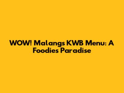 WOW! Malang's KWB Menu: A Foodie's Paradise