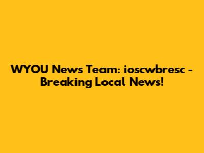 WYOU News Team: ioscwbresc - Breaking Local News!
