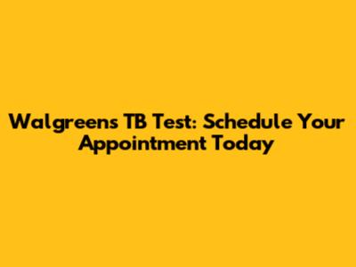 Walgreens TB Test: Schedule Your Appointment Today