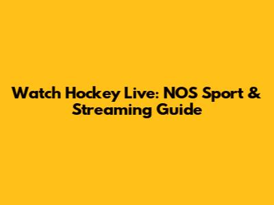Watch Hockey Live: NOS Sport & Streaming Guide