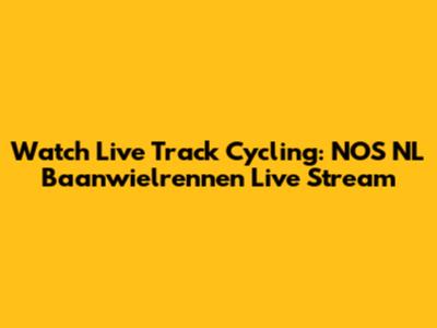 Watch Live Track Cycling: NOS NL Baanwielrennen Live Stream