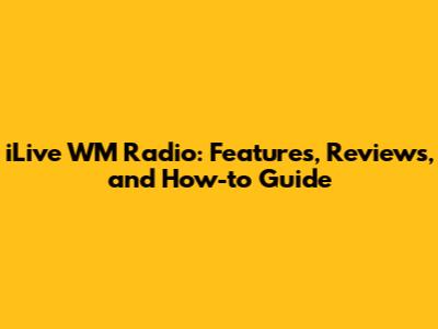 iLive WM Radio: Features, Reviews, and How-to Guide