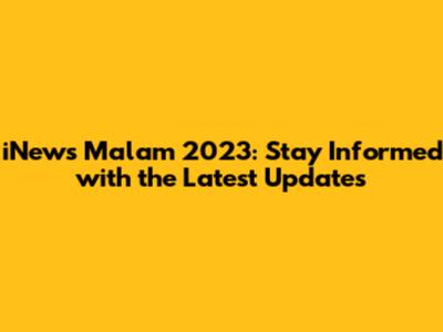 iNews Malam 2023: Stay Informed with the Latest Updates