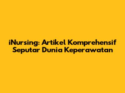 iNursing: Artikel Komprehensif Seputar Dunia Keperawatan