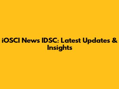 iOSCI News IDSC: Latest Updates & Insights