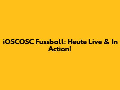 iOSCOSC Fussball: Heute Live & In Action!