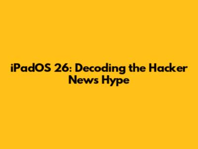 iPadOS 26: Decoding the Hacker News Hype