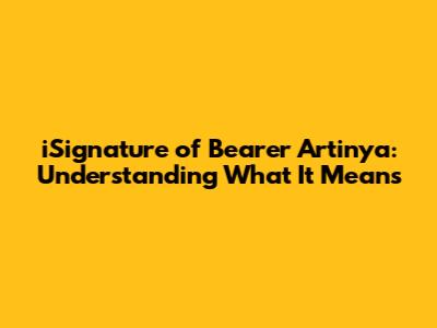 iSignature of Bearer Artinya: Understanding What It Means