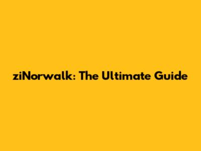 ziNorwalk: The Ultimate Guide